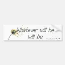 Whatever Will Be Bumper Stickers