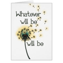 Whatever Will Be Greeting Cards