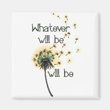 Whatever Will Be Refrigerator Magnets