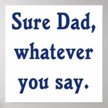 Whatever You Say Dad Sure