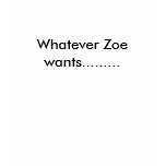Whatever Zoe wants......... t-shirts