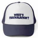 What's Crackalackin'?  Trucker Hat