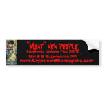 What's for dinner, "Meat" new people., Cryptico... Bumper Stickers