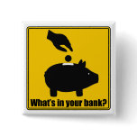 What's in your bank? Button