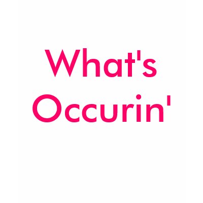 What's Occurin' T Shirt by adporter