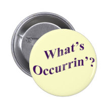 What's Occurrin'? Pinback Buttons