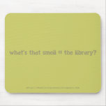 what's that smell @ the library mousepads