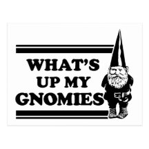 What's Up My Gnomies Post Cards