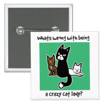 Whats wrong with being a crazy cat lady pins