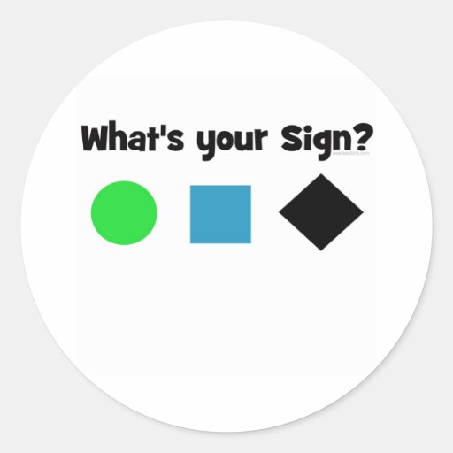 What's Your Sign? Round Sticker