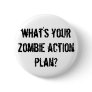 what's your zombie action plan? pinback buttons