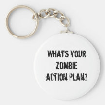 Whats your zombie action plan? keychains
