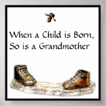 When a Child is Born, So is a Grandmother Print