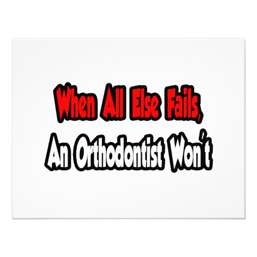 When All Else Fails, An Orthodontist Won't Custom Announcement