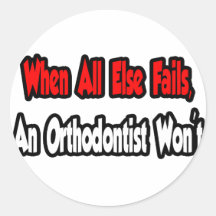 When All Else Fails, An Orthodontist Won't Stickers
