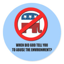 When did God tell  you to abuse the environment Round Stickers