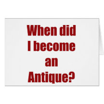 When did I become an antique? Card