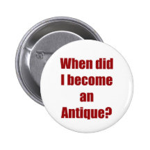 When did I become an antique? Pins