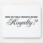 When did public servants become Royalty Mouse Pads