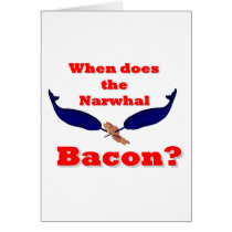 When does the Narwhal bacon? Greeting Cards