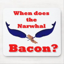When does the Narwhal bacon? Mousemats