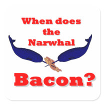When does the Narwhal bacon? Sticker