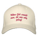 When God created man, she was only joking! embroidered hats