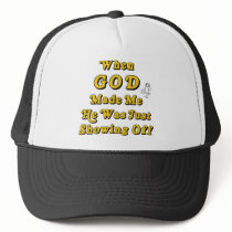 When God Made Me He Was Just Showing Off