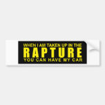 When I Am Taken Up In The Rapture... Bumper Sticker