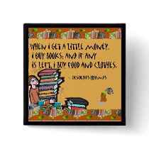 When I get a little money, I buy books Pinback Button