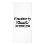 When I Grow Up I Wanna Be A Crack Whore rack cards