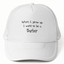 When I grow up I want to be a Barber
