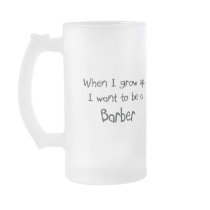 When I grow up I want to be a Barber Coffee Mugs