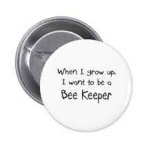 When I grow up I want to be a Bee Keeper Pinback Buttons