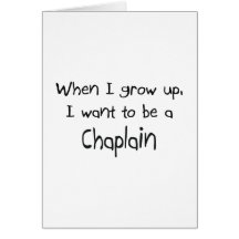 When I grow up I want to be a Chaplain Greeting Card
