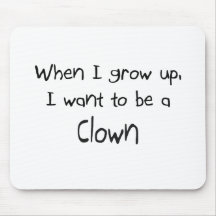 When I grow up I want to be a Clown Mouse Mats