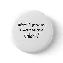 When I grow up I want to be a Colonel