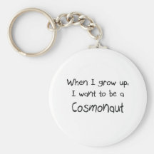 When I grow up I want to be a Cosmonaut Keychain