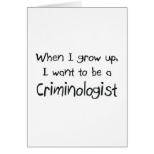 When I grow up I want to be a Criminologist Cards