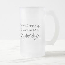 When I grow up I want to be a Cryptanalyst Mugs