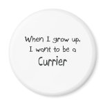 When I grow up I want to be a Currier magnets