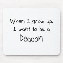 When I grow up I want to be a Deacon Mousemat