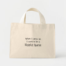 When I grow up I want to be a District Nurse Tote Bags