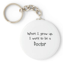 When I grow up I want to be a Doctor