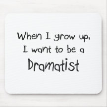 When I grow up I want to be a Dramatist Mousemat