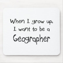When I grow up I want to be a Geographer Mousemat