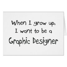 When I grow up I want to be a Graphic Designer Greeting Card