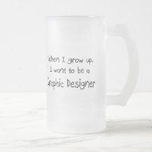 When I grow up I want to be a Graphic Designer Coffee Mug