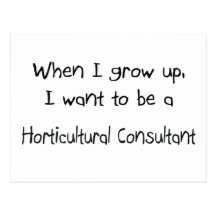 When I grow up I want to be a Horticultural Consul Post Card