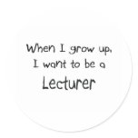 When I grow up I want to be a Lecturer stickers